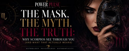 The Mask, The Myth, The Truth: Why Scorpios See Through You (and What That Actually Means)